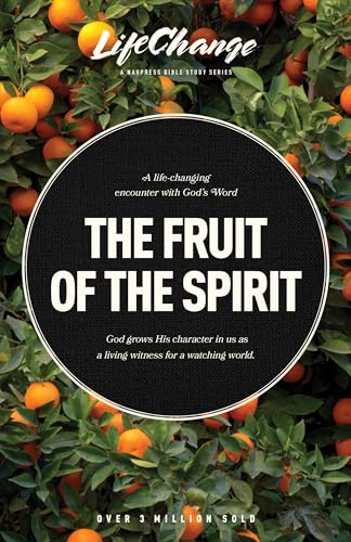 The Fruit of the Spirit: A Bible Study on Reflecting the Character of God (LifeChange)