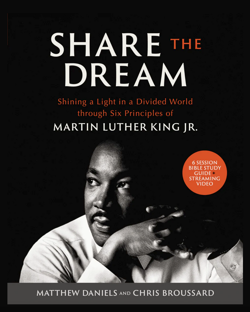 Share the Dream Bible Study Guide plus Streaming Video: Shining a Light in a Divided World through Six Principles of Martin Luther King Jr.